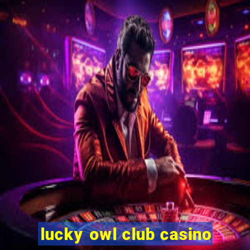 lucky owl club casino